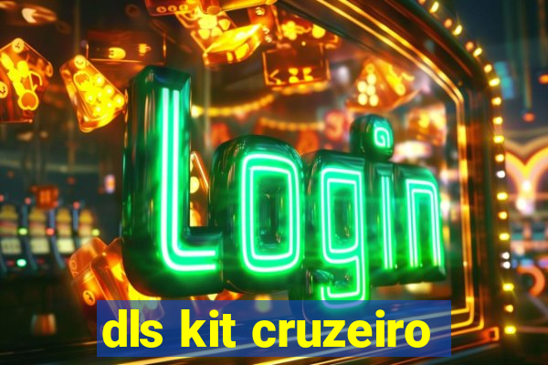 dls kit cruzeiro